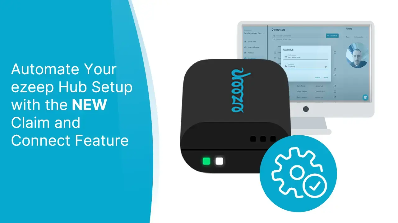 Claim and Connect: Setting Up the ezeep Hub Just Got Easier